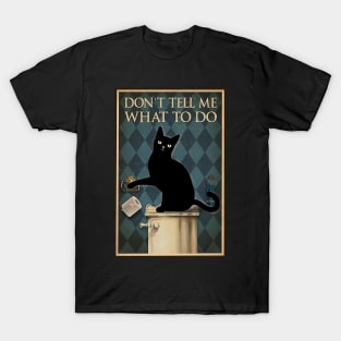 don't tell me what to do T-Shirt